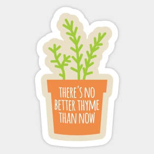 No Better Thyme Sticker